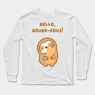 Hello Gorgeous Gourd Sloth Long Sleeve T-Shirt